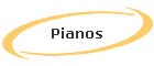 Pianos