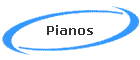 Pianos